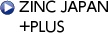 ZINC JAPAN+PLUS